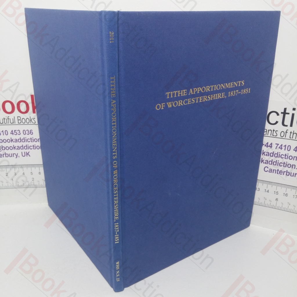 Tithe Apportionments of Worcestershire, 1837-1851 (Worcestershire Historical Society; New Series Volume 23)