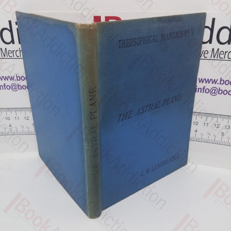 The Astral Plane: Its Scencery, Inhabitants and Phenomena