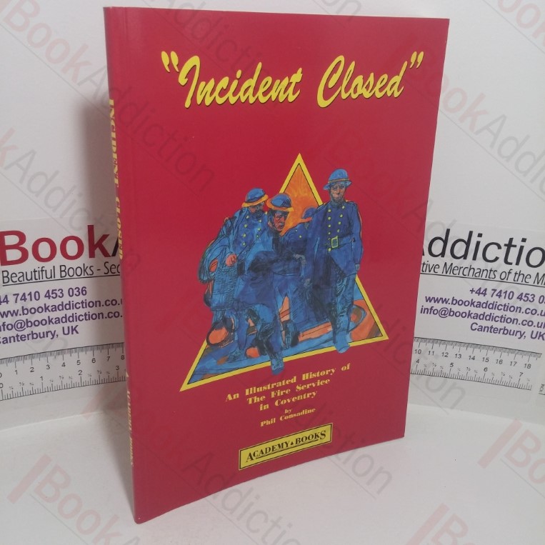 Incident Closed: An Illustrated History of the Fire Service in Coventry