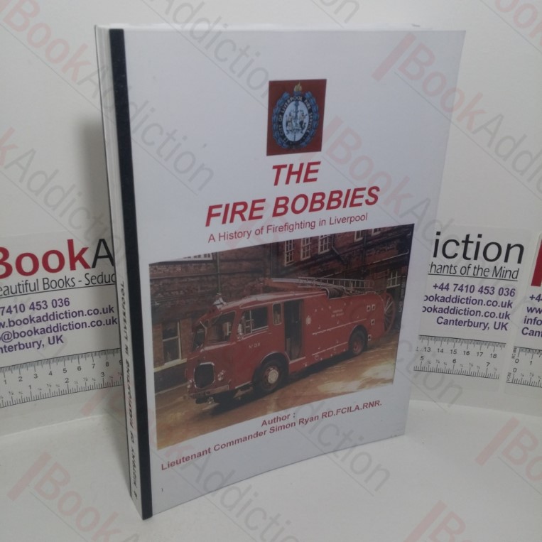 The Fire Bobbies: A History of Firefighting in Liverpool