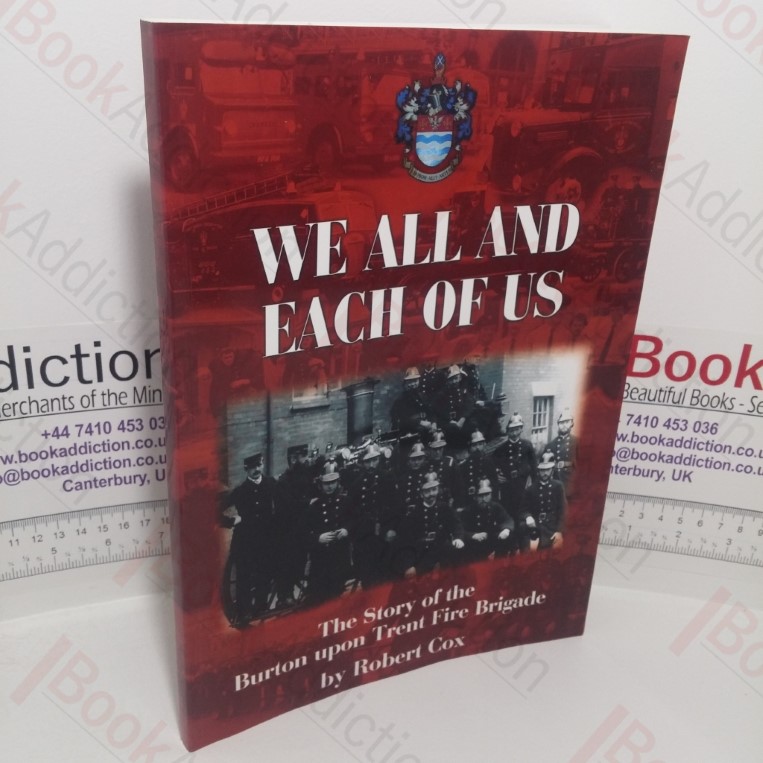 We All and Each of Us: The Story of Burton Upon Trent Fire Brigade