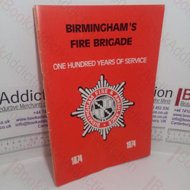 Birmingham's Fire Brigade: One Hundred Years of Service, 1874-1974