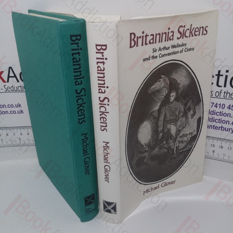 Britannia Sickens: Sir Arthur Wellesley and the Convention of Cintra