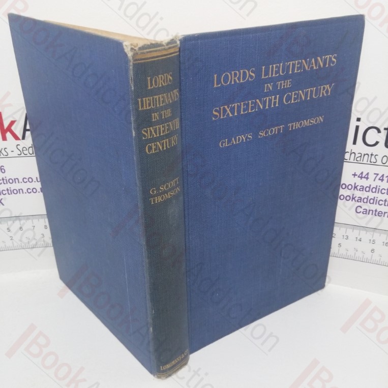 Lords Lieutenants in the Sixteenth Century: A Study in Tudor Local Administration