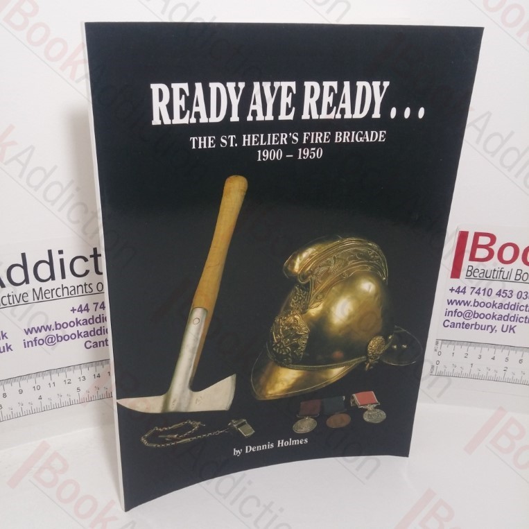 Ready Aye Ready The St Helier's Fire Brigade, 1900-1950