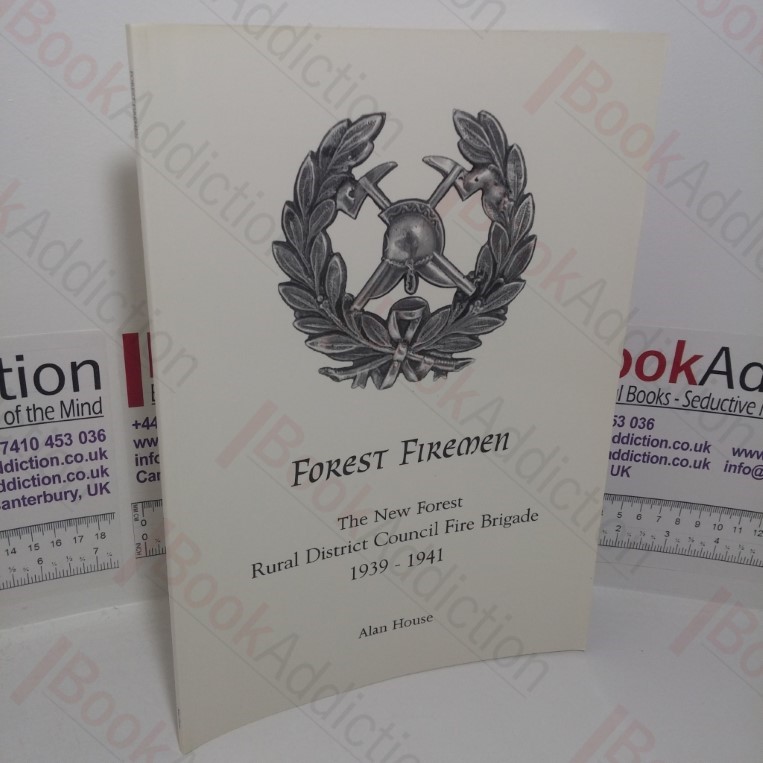 Forest Firemen: The New Forest Rural District Council Fire Brigade, 1939-1941