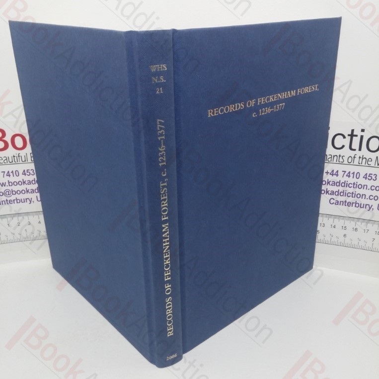 Records of Feckenham Forest, Worcestershire, c. 1236 - 1377 (Worcestershire Historical Society, New Series, Volume 21)