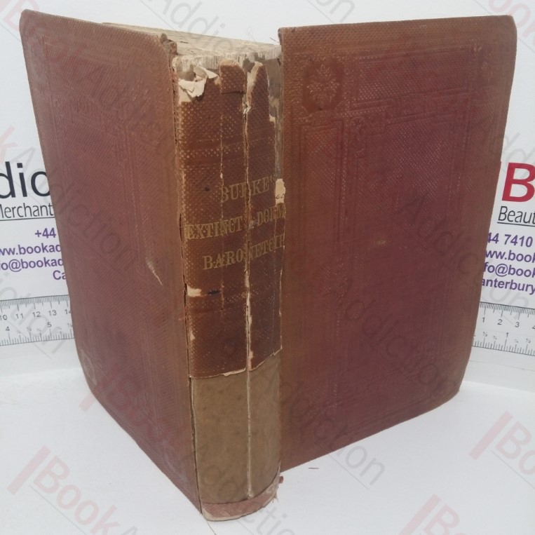 A Genealogical and Heraldic History of the Extinct and Dormant Baronetcies of England, Ireland, and Scotland