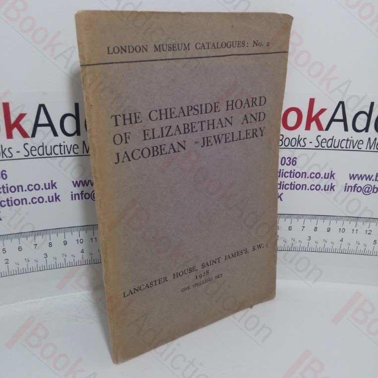 The Cheapside Hoard of Elizabethan and Jacobean Jewellery (London Museums Catalogue, No. 2)