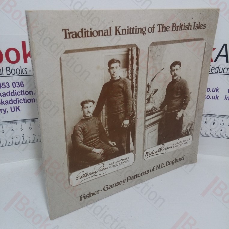 Traditional Knitting Patterns of the British Isles: The Fisher Gansey Patterns of North East England