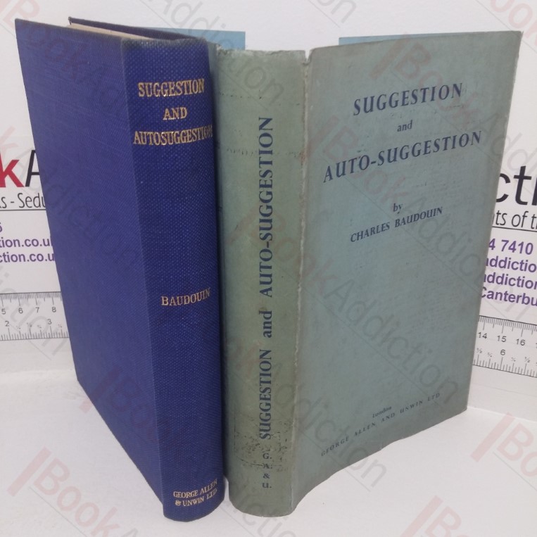 Suggestion and Autosuggestion: A Psychological and Pedagogical Study based on the Investigations made by the New Nancy School