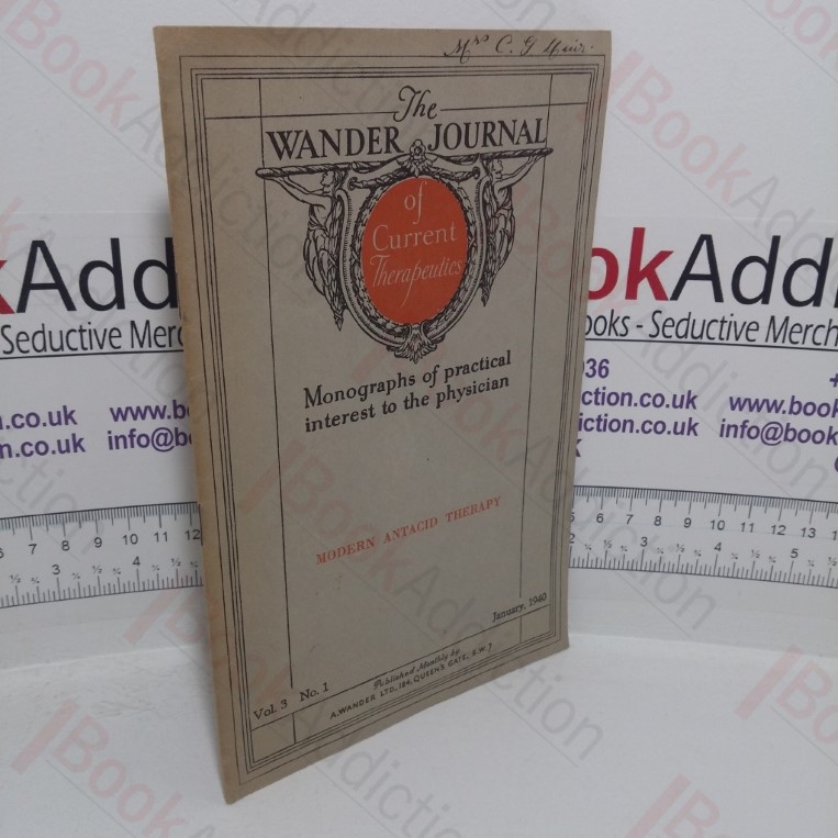 Modern Antacid Theraphy (The Wander Journal of Current Theraphies - Monographs of Practical Interest to the Physcian, Vol 3 No 1, January 1940)