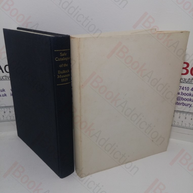 Sale Catalogue of the Bullock Museum 1819: A Facsimile Reprint with Manuscript Prices and Buyers Names
