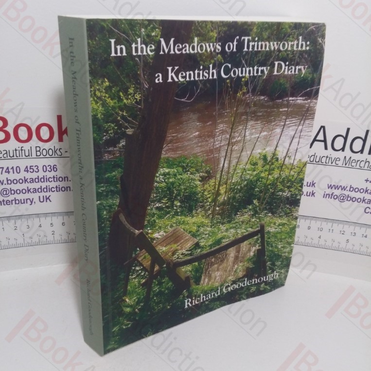 In the Meadows of Trimworth: A Kentish Country Diary (Signed)