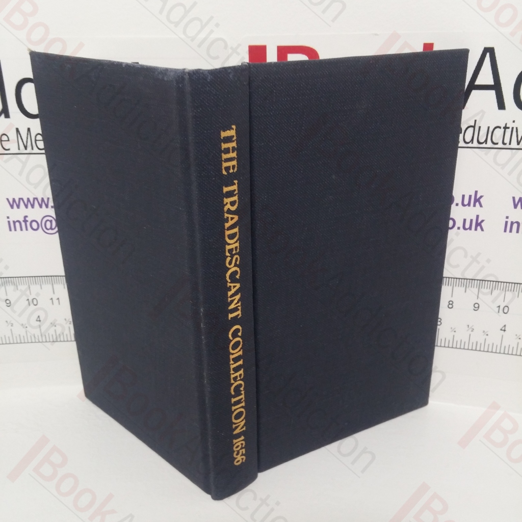 Museum Tradescantianum: Or, a Collection of Rarities Preserved at South-Lambeth Neer London (A Facsimile Reprint of the Catalogue of 1656)