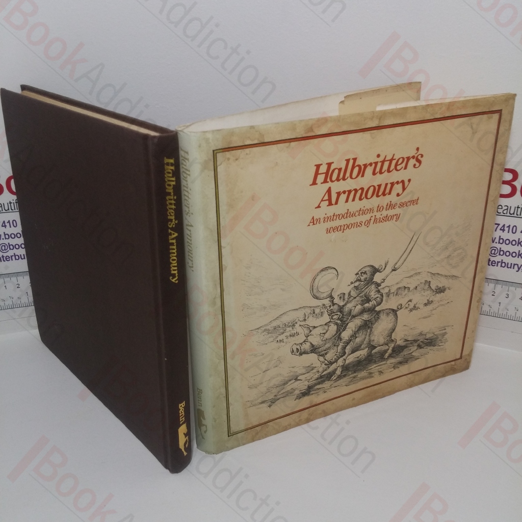 Halbritter's Armoury: An Introduction to the Secret Weapons of History
