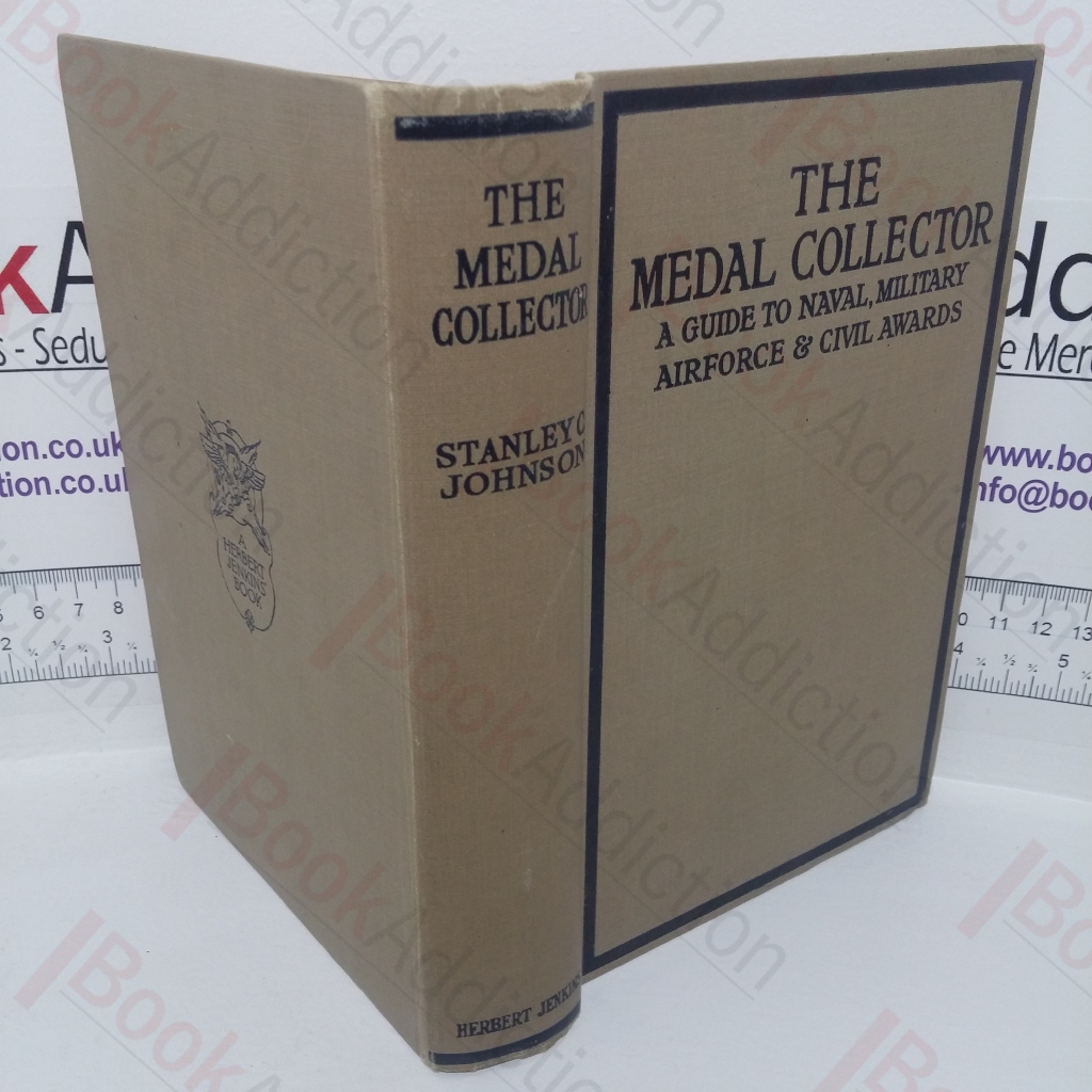 The Medal Collector: A Guide To Naval, Military, Air-Force and Civil Medals and Ribbons
