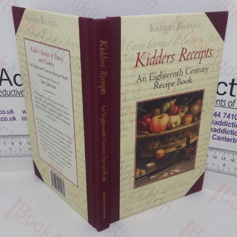 Kidder's Receipts of Pastry and Cookery: An Eighteenth Century Recipe Book