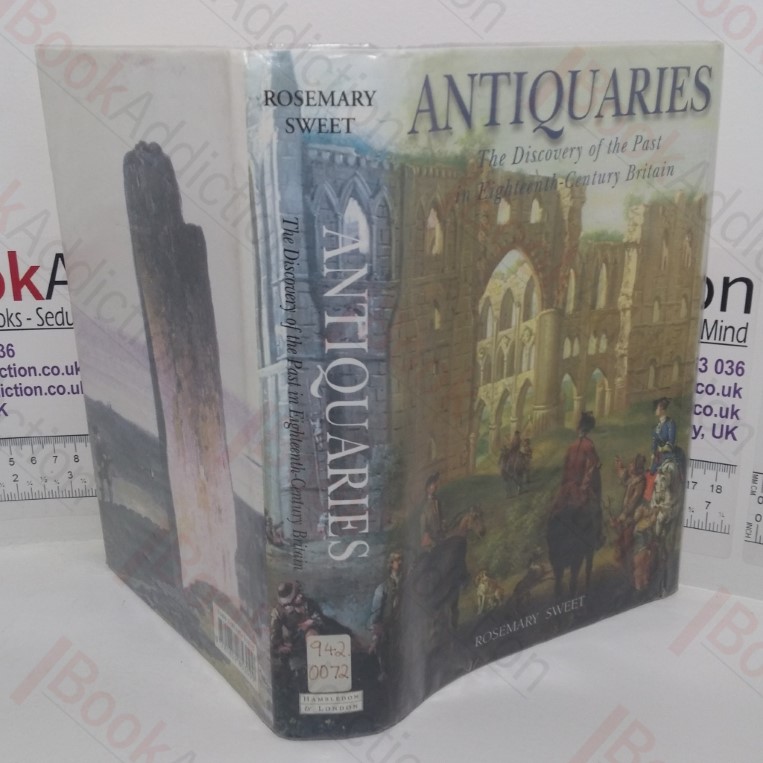 Antiquaries: The Discovery of the Past in Eighteen-century Britain