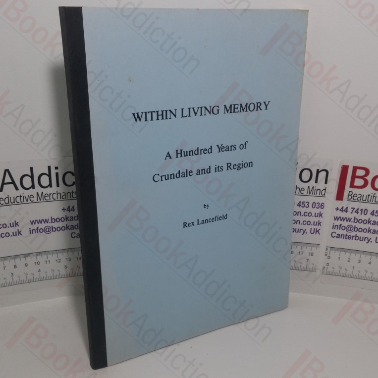 Within Living Memory: A Hundred Years of Crundale and its Region