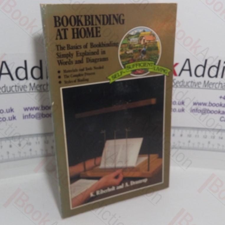 Bookbinding at Home: Basics of Bookbinding Simply Explained in Words and Diagrams (Self-Sufficient Living series)