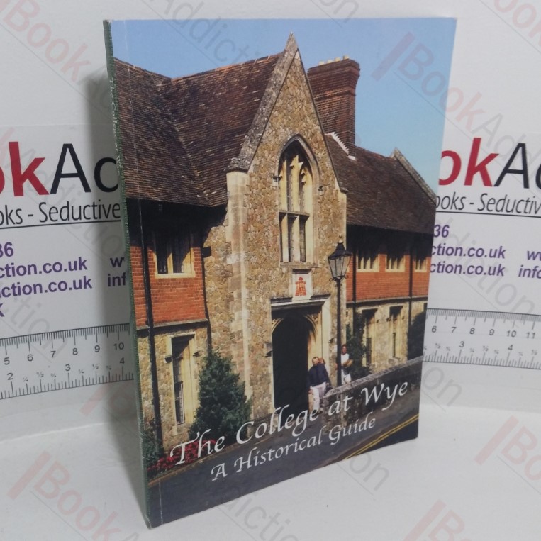 The College at Wye: A Historical Guide