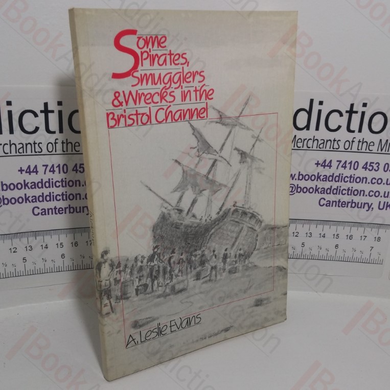 Some Pirates, Smugglers & Wrecks in the Bristol Channel (Signed)