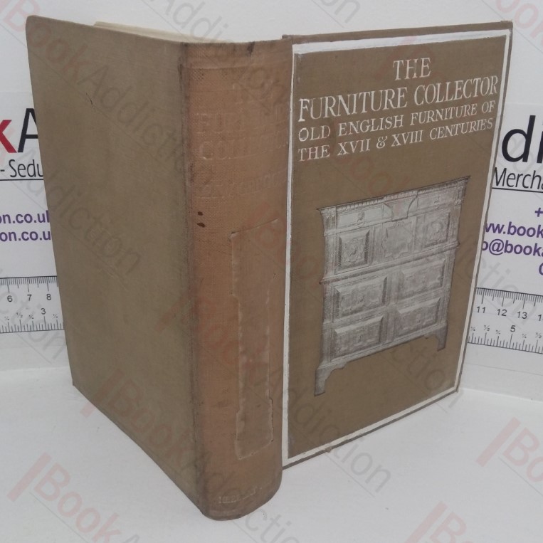 The Furniture Collector: An Introduction to the Study of English Styles of the Seventeenth and Eighteenth Centuries