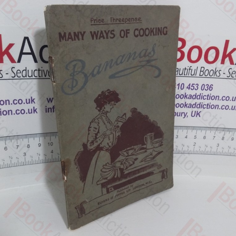 Many Ways of Cooking Bananas: Brought from Sunny Lands to Our Own Homes