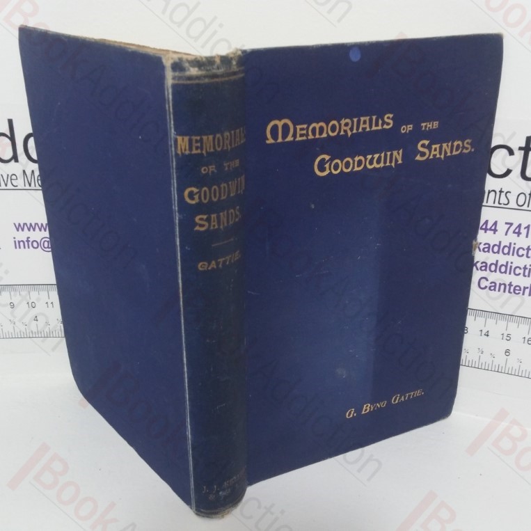 Memorials of the Goodwin Sands, and their Surroundings Legendary and Historical