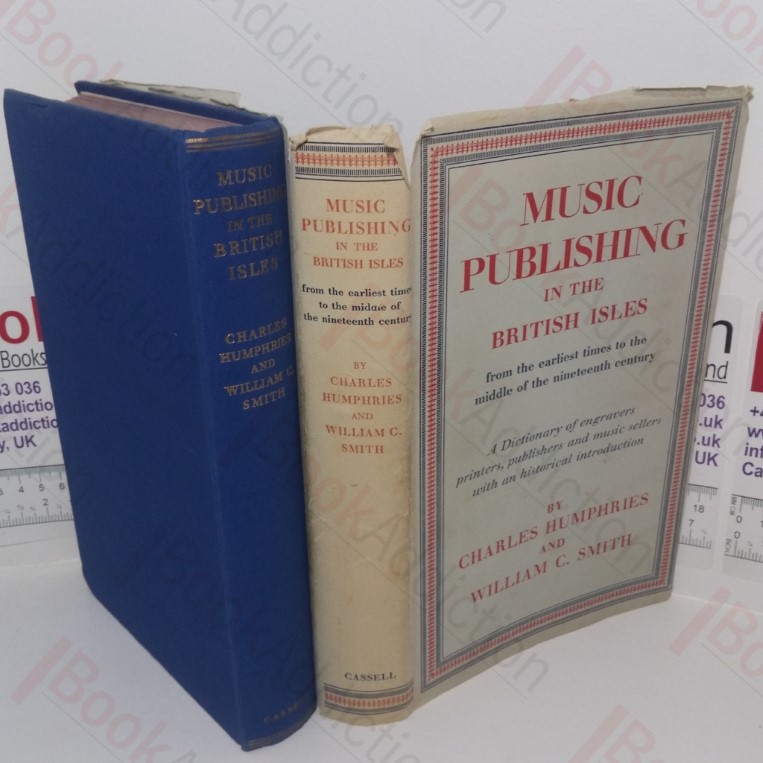Music Publishing in the British Isles from the Earliest Times to the Middle of the Nineteenth Century: A Dictionary of Engravers, Printers, Publishers and Music Sellers, with a Historical Introduction
