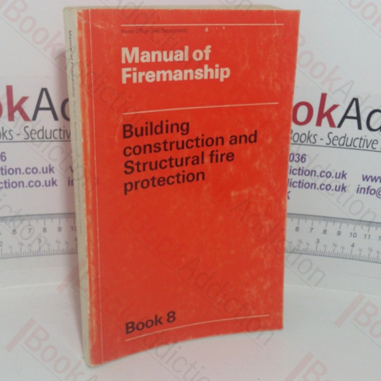 Manual of Firemanship: A Survey of the Science of Fire-fighting - Hand Pumps, Extinguishers and Foam Equipment (Book 3)