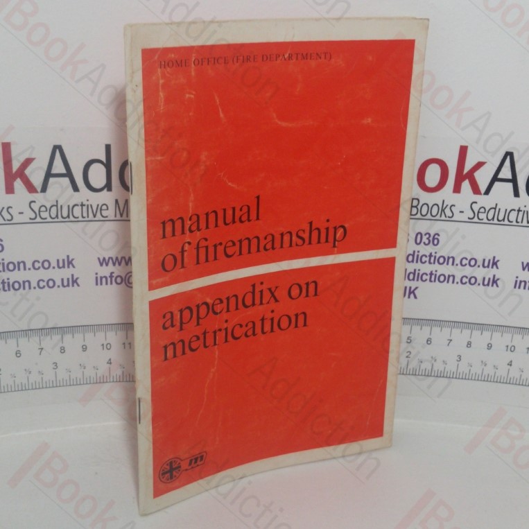 Manual of Firemanship: A Survey of the Science of Fire-fighting - Appendix on Metrication