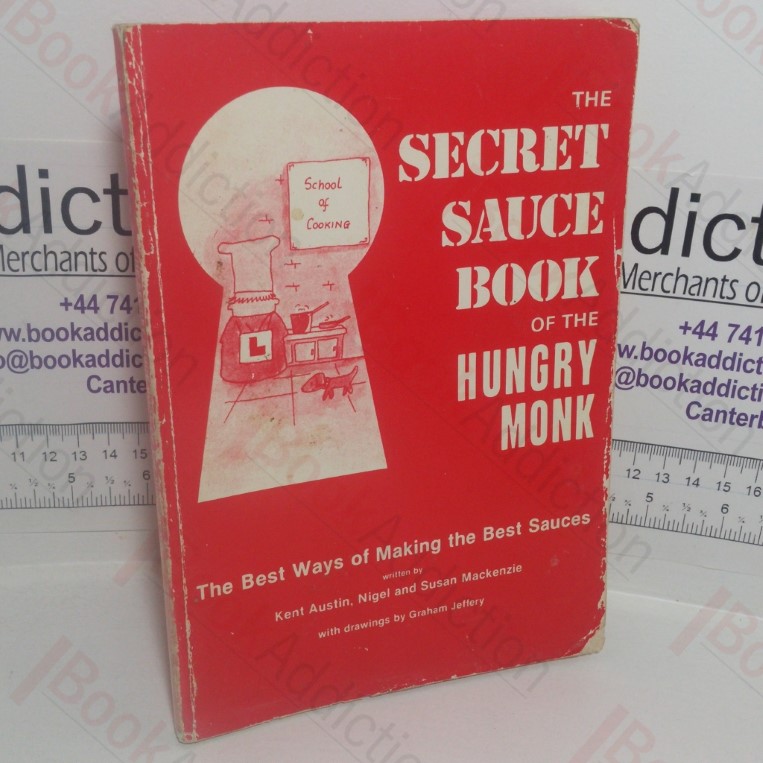 Secret Sauce Book of the Hungry Monk: The Best Ways of Making the Best Sauces