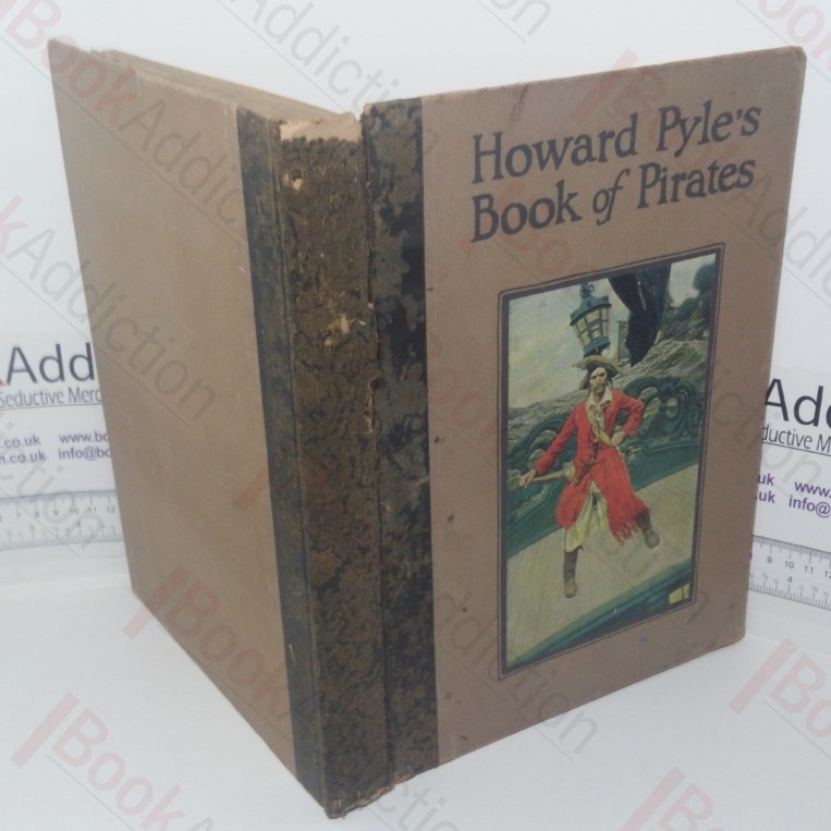 Howard Pyle's Book of Pirates: Fiction, Fact & Fancy Concerning the Buccaneers & Marooners of the Spanish Main