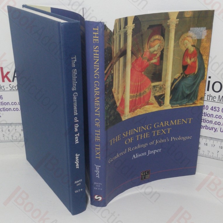 Shining Garment of the Text: Gendered Readings of John's Prologue (The Library of New Testament Studies, No. 165)