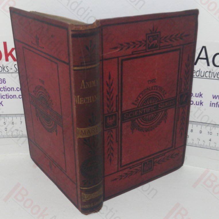 Animal Mechanism: A Treatise on Terrestrial and Aerial Locomotion (International Scientific Series, Volume XI)