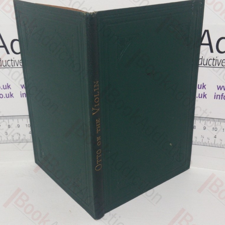 Treatise on the Structure and Preservation of the Violin and all other Bow Instruments, together with an Account of the Most Celebrated Makers and of the Genuine Characteristsics of Their Instruments