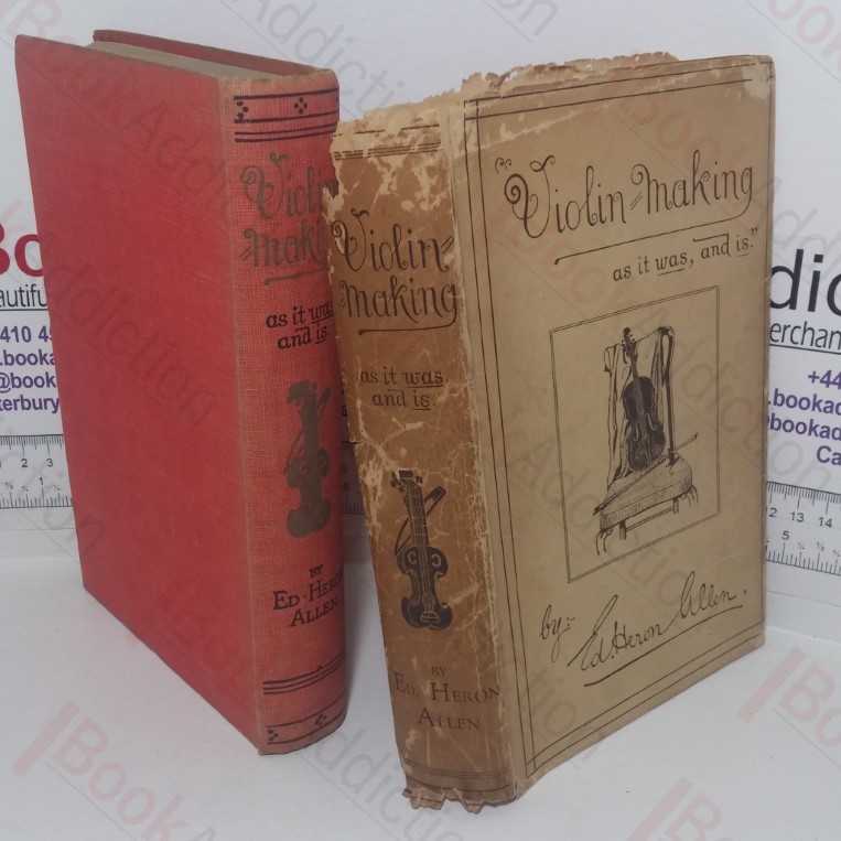 Violin-making, as It Was and Is, Being a Historical, Theoretical, and Practical Treatise on the Science and Art of Violin-Making, for the Use of Violin Makers and Players, Amateur and Professional