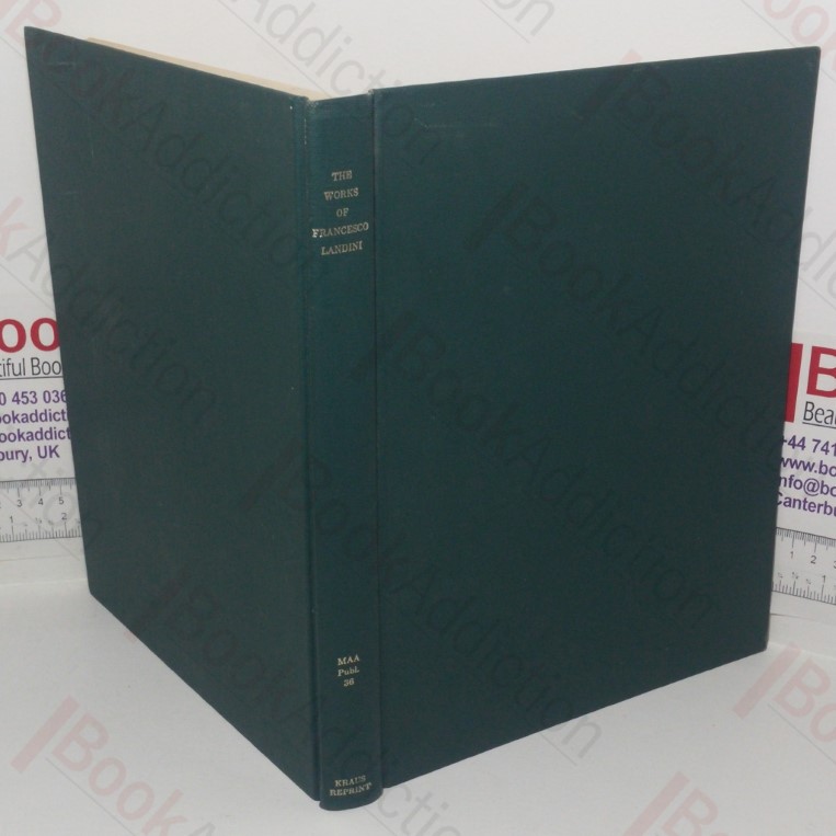 The Works of Francesco Landini (Medieval Academy of America Publication, No. 36)