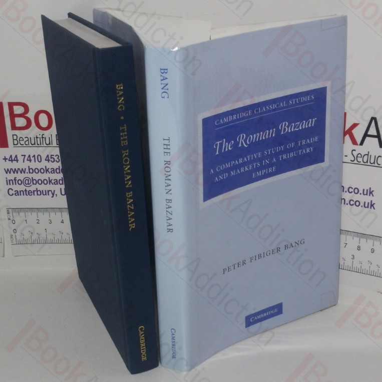 The Roman Bazaar: A Comparative Study of Trade and Markets in a Tributary Empire