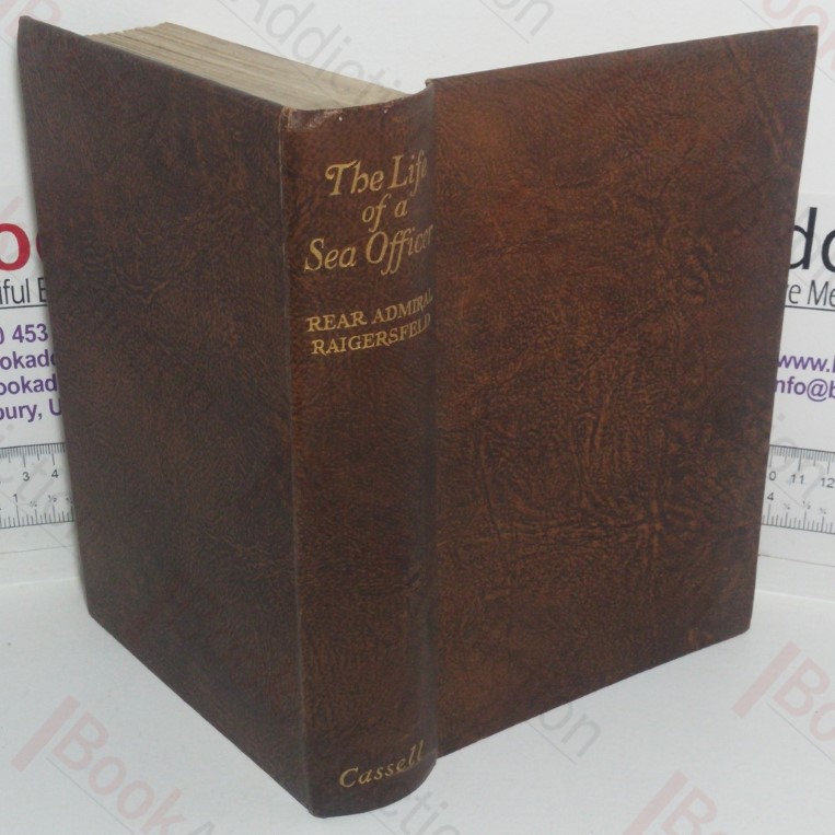 The Life of a Sea Officer: Jeffrey Baron De Raigersfeld, Rear Admiral of the Red (The Seafarers' Library)