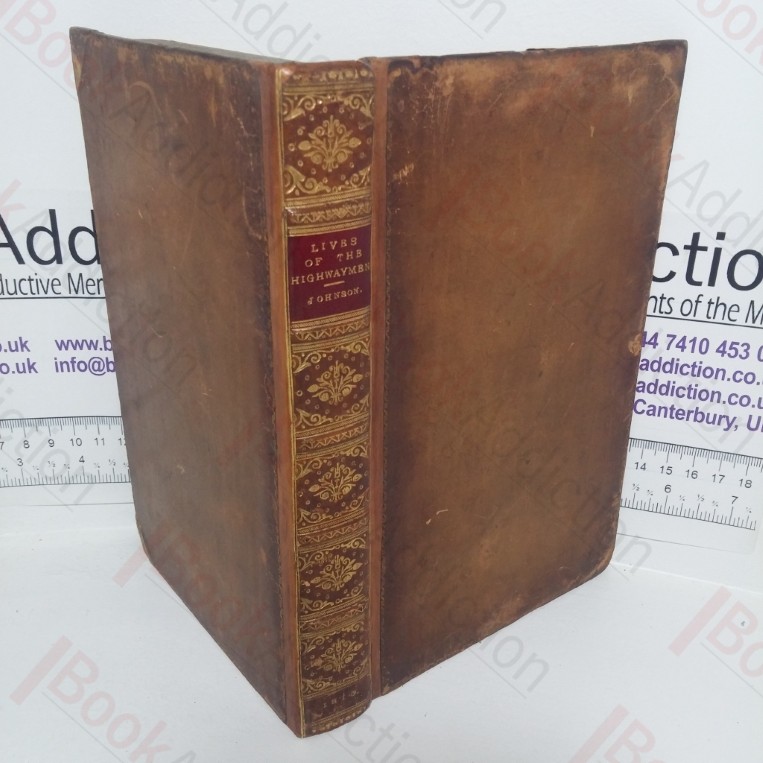 The History of the Lives and Actions of the Most Famous Highwaymen, Street-Robbers, & &, to which is added the Voyages and Plunders of the Most Noted Pirates