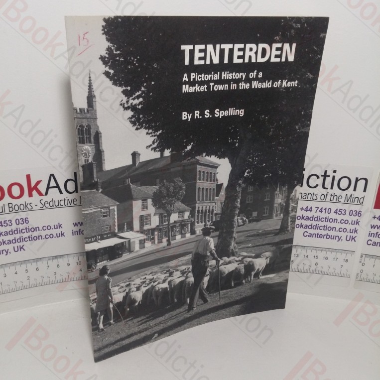Tenterden: A Pictorial History of a Market Town in the Weald of Kent