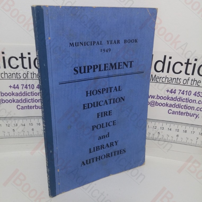 Municipal Year Book 1949 Supplement: Hospital, Education, Fire, Police an Library Authorities