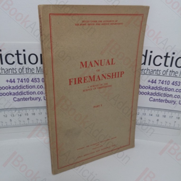 Manual of Firemanship: A Survey of the Science of Fire-fighting, Part 3