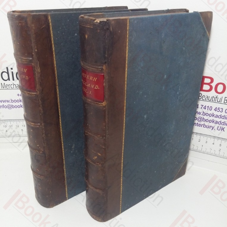 Royal Illustrated History of Eastern England, Civil Military, Political and Ecclesiastical, from the Earliest Times to the Present Time (Volumes I & II)