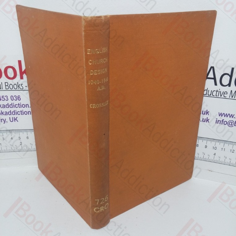 English Church Design, 1040-1540 AD: An Introduction to the Study of Medieval Building