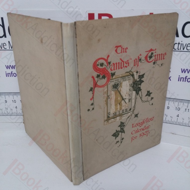 The Sands of Time: A Longfellow Calendar for the Year 1907