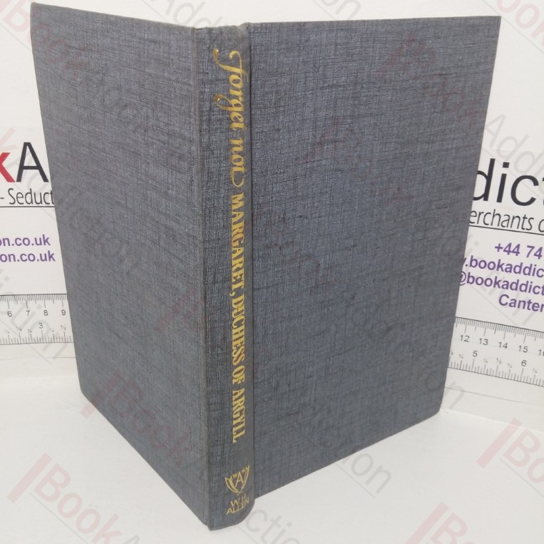 Forget Not: The Autobiography of Margaret, Duchess of Argyll